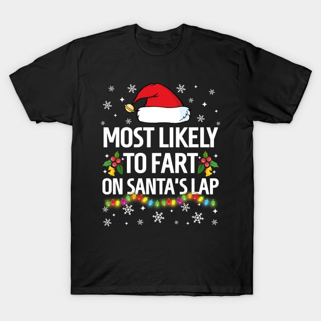 Most Likely To Fart On Santa's Lap Christmas Family Pajama Funny T-Shirt by TheMjProduction